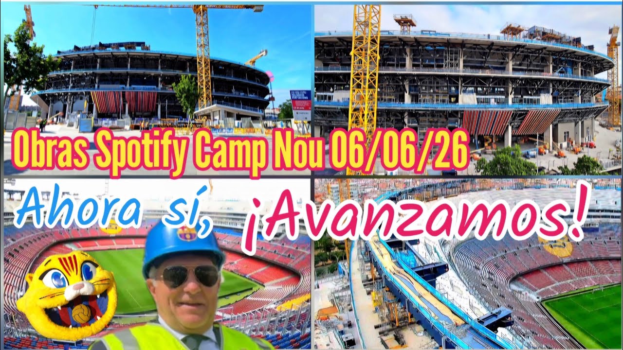 Obras Spotify Camp Nou 06/06/26 Ahora s&iacute; &iexcl;Avanzamos! 