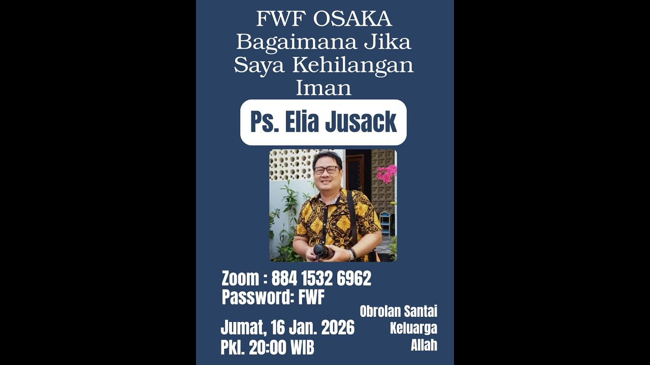 Bagaimana Jika Saya Kehilangan Iman I Ps. Elia Jusack I FWF Osaka I Pengajaran Firman