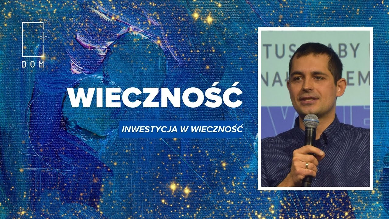Kazanie // INWESTYCJA W WIECZNOŚĆ // Wieczność cz. 5 // Mateusz Podsiadły