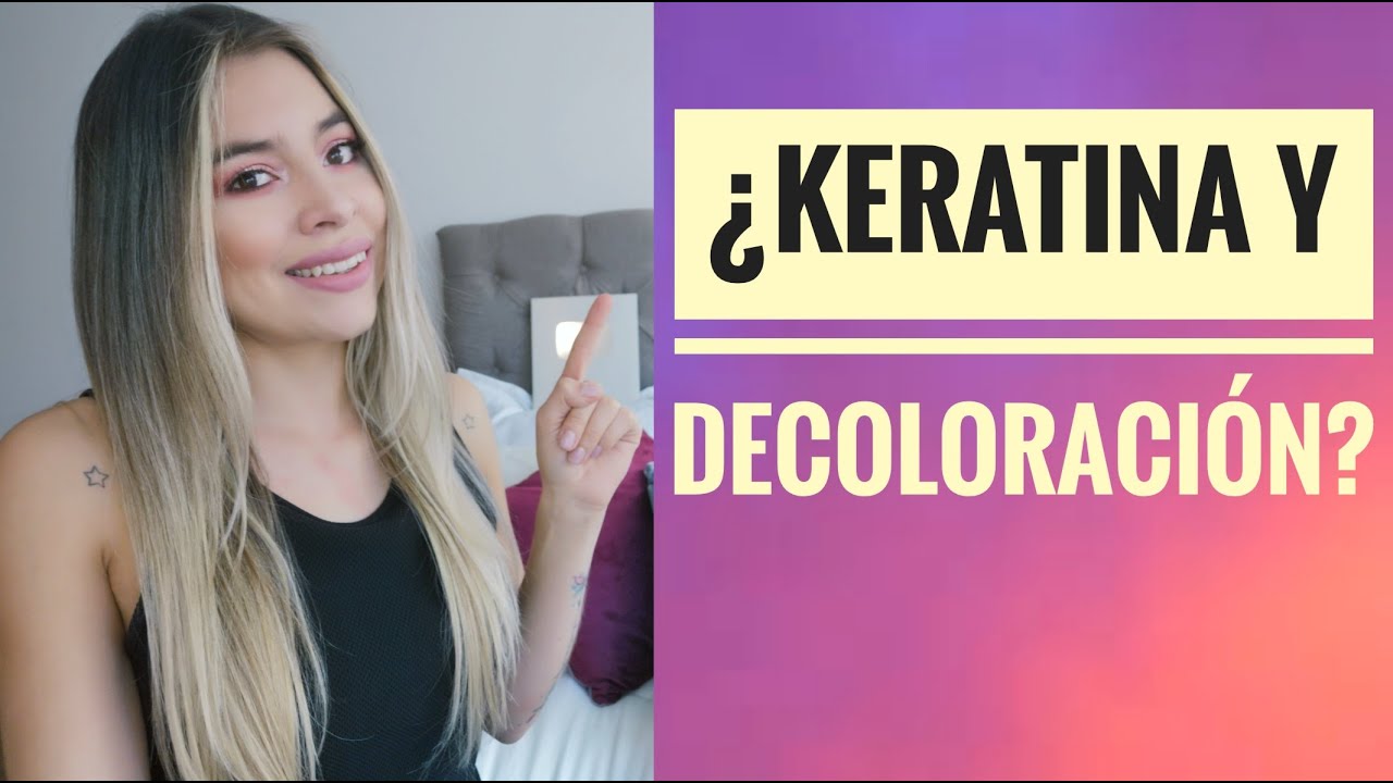 ¿KERATINA CON DECOLORACIÓN? Opinión honesta