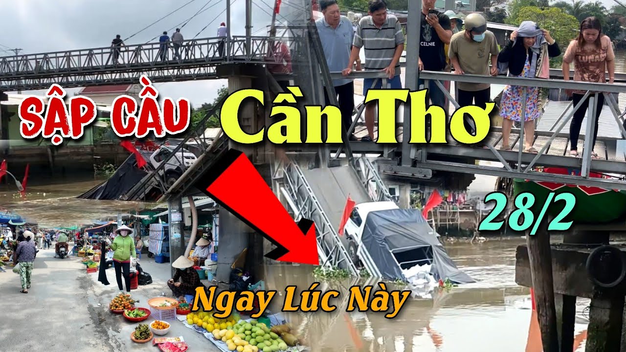 CHẤN ĐỘNG CẦN THƠ SẬP CẦU 30/4 THỐT NỐT NGƯỜI DÂN BÀNG HOÀNG NGÀY ĐẦU NĂM CHỢ PHÚ THỨ 586 VẮNG TANH