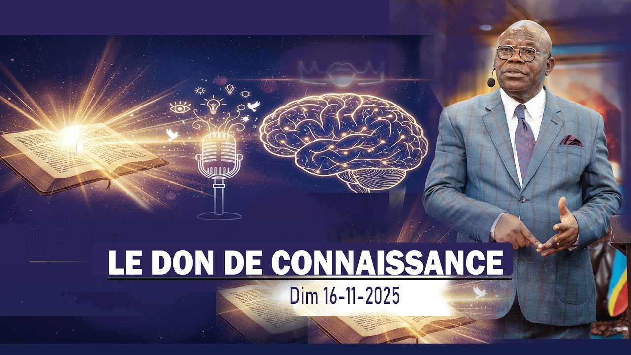 LE DON DE CONNAISSANCE 2 DIM 16-11-2025 Past. Gédéon K.MAYAMBA