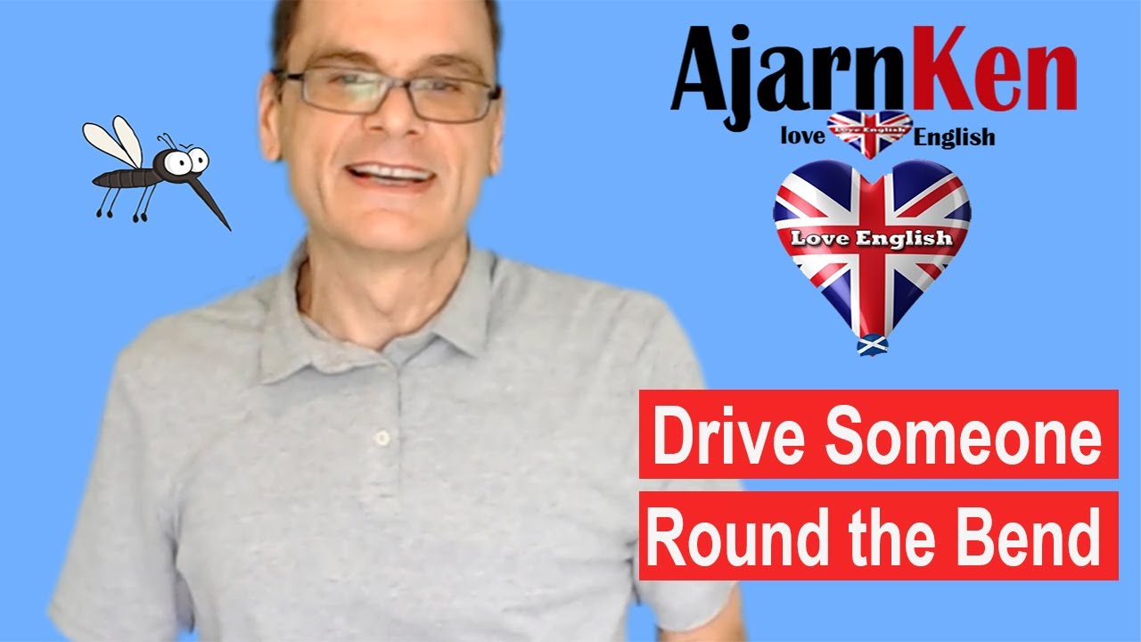 Learn English Idioms: Drive Someone Round The Bend