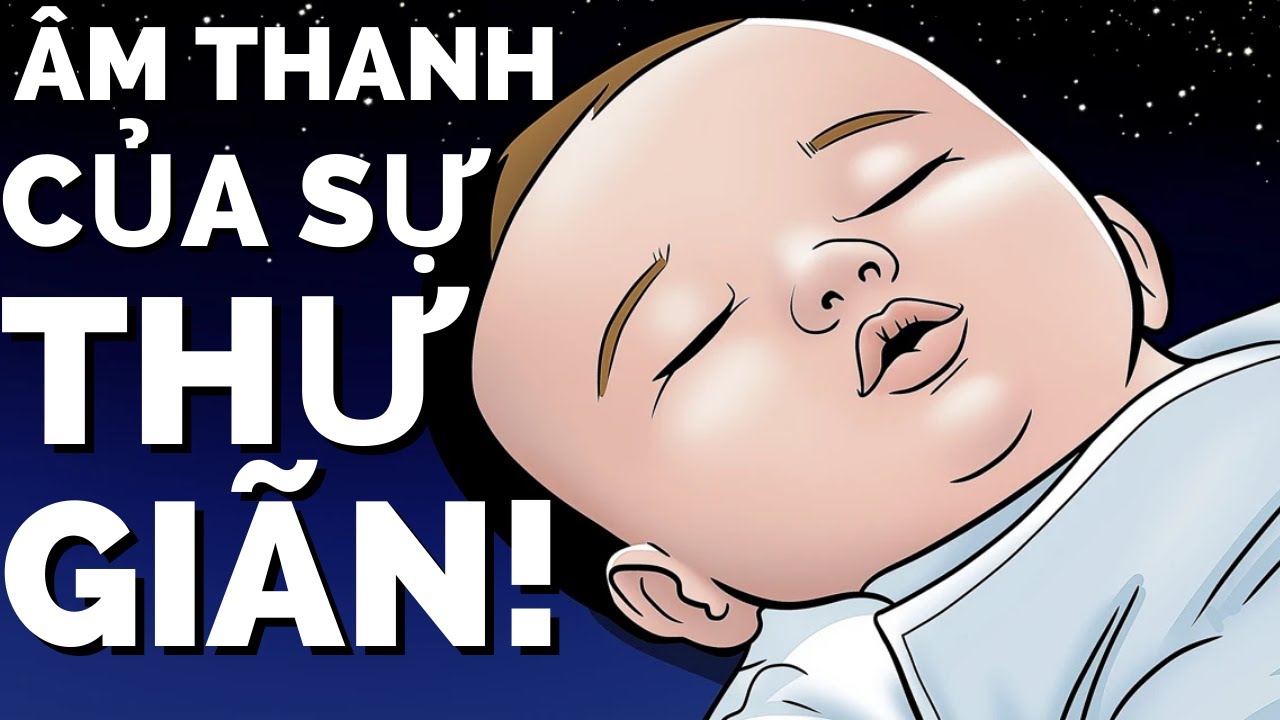 EM B&Eacute; NGỦ SAY TRONG 2 PH&Uacute;T VỚI GIAI ĐIỆU N&Agrave;Y! - Nhạc Ru Ngủ Cho B&eacute;