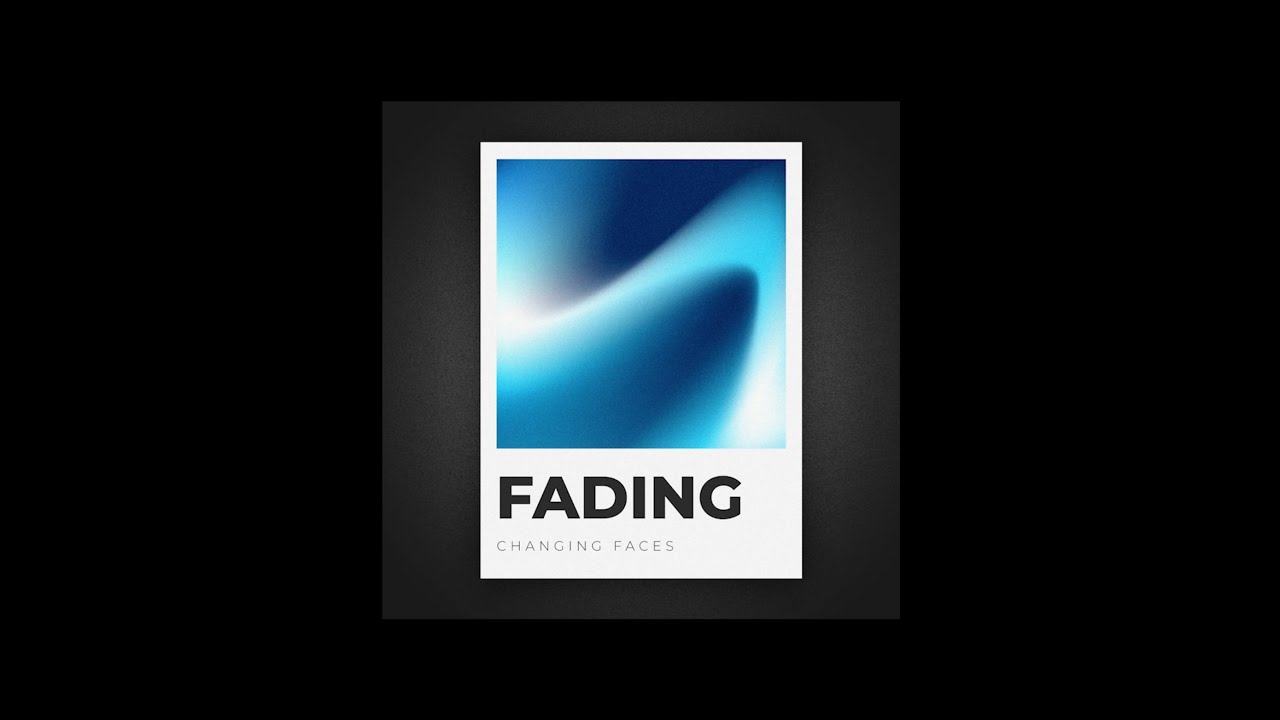 Changing Faces - Fading