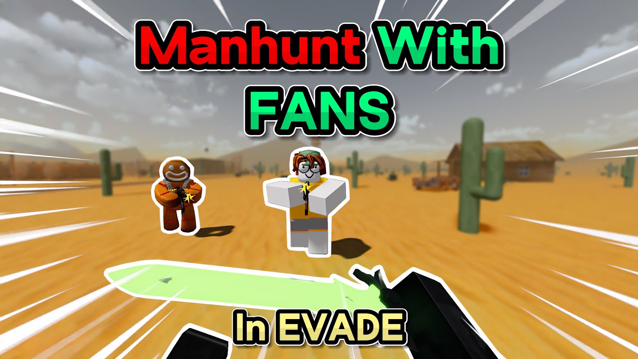 Evade MANHUNT With FANS