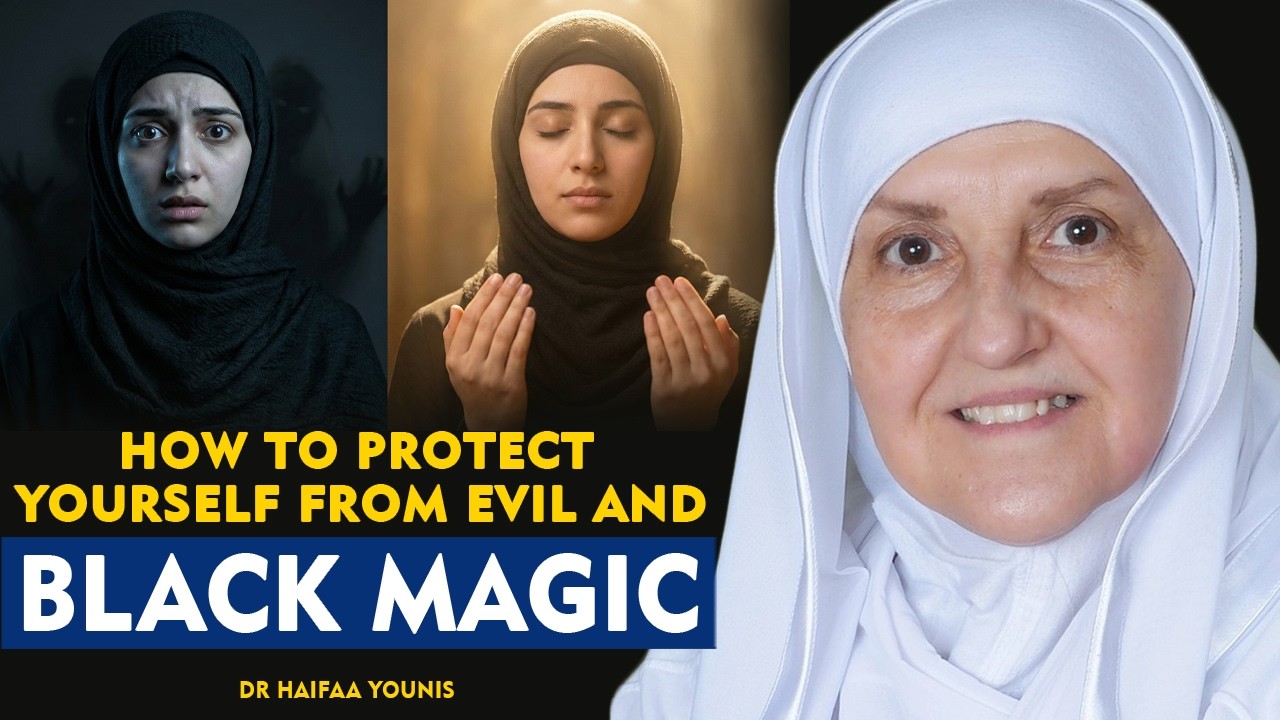 How To Protect Yourself From Evil & Black Magic | Dr. Haifaa Younis