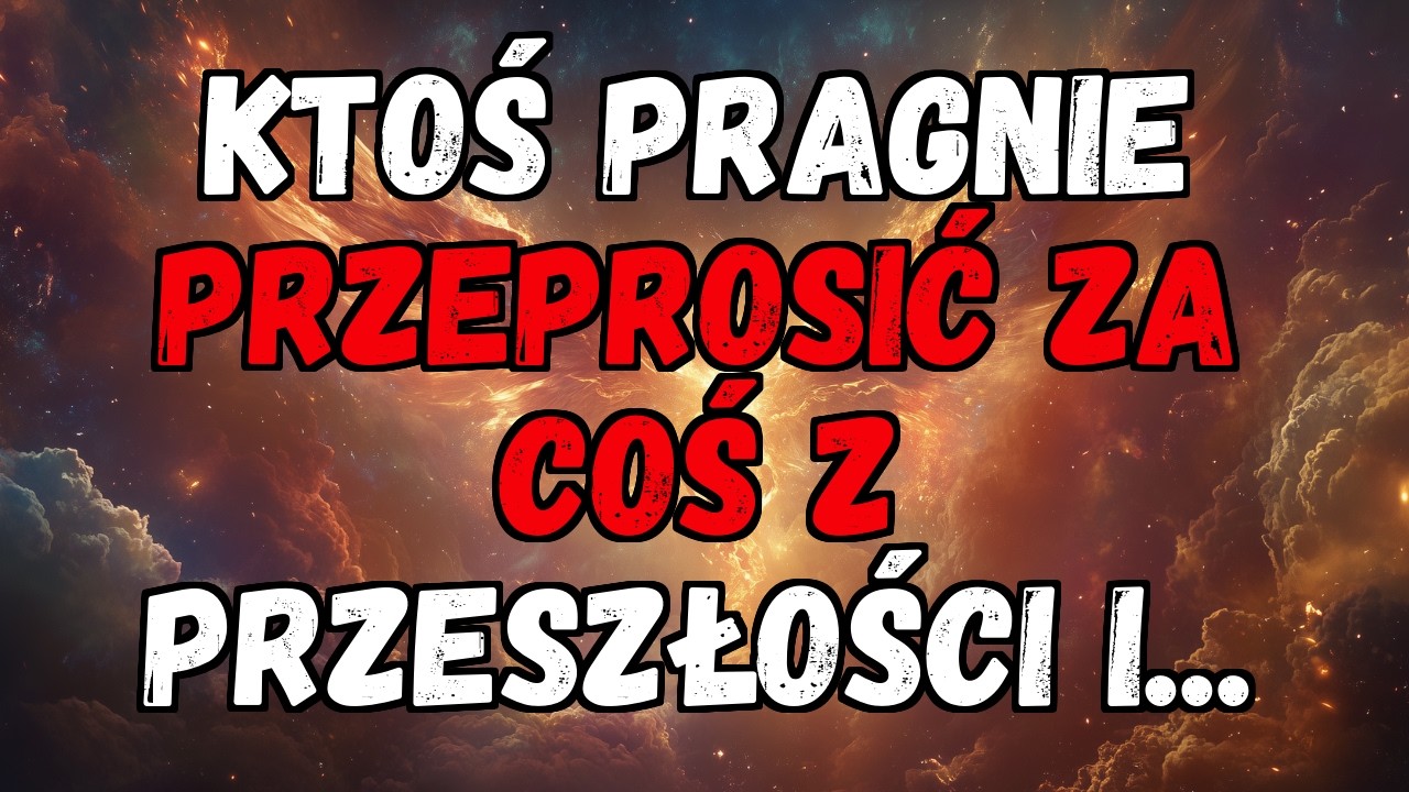 💌❤️ KTOŚ PRAGNIE PRZEPROSIĆ ZA COŚ Z PRZESZŁOŚCI I...