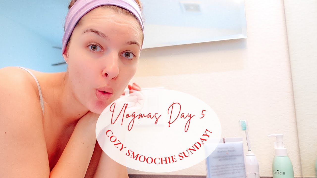 COZY SMOOCHIE SUNDAY | VLOGMAS