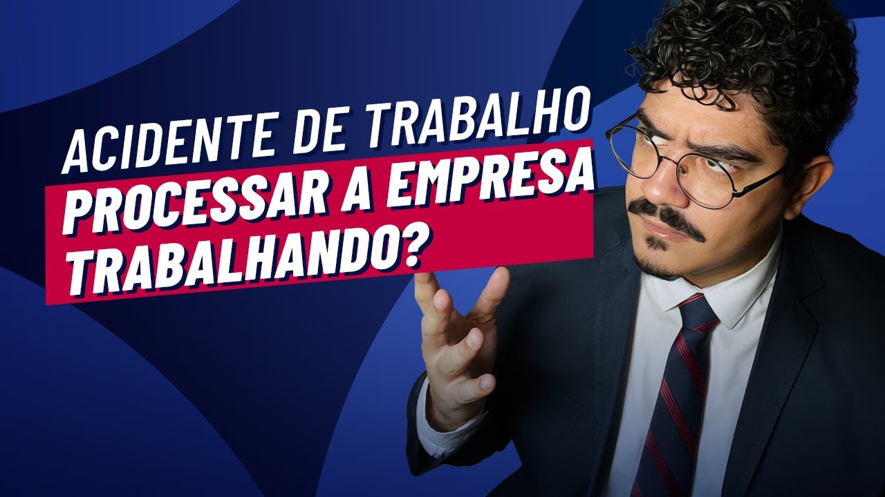 Acidente de Trabalho: posso PROCESSAR a Empresa e CONTINUAR TRABALHANDO?