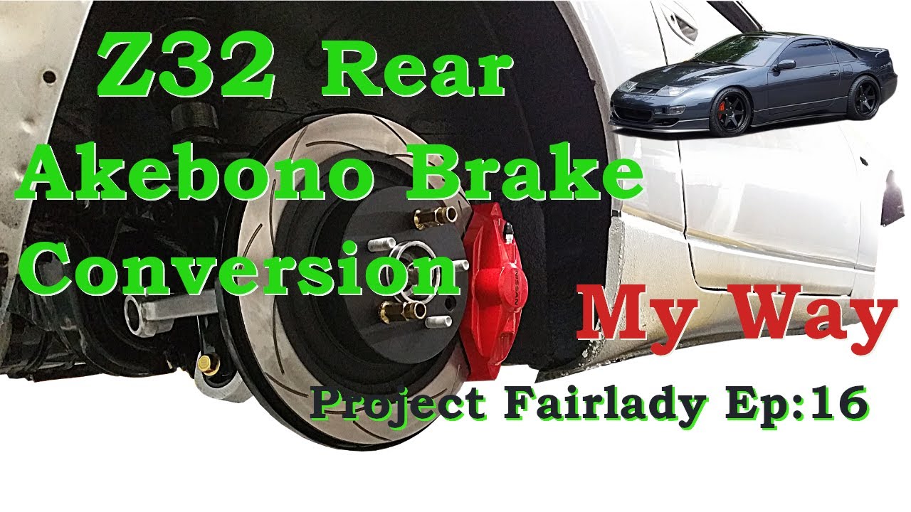 Akebono BBK Rear Brake Conversion. Project Fairlady The Nissan Z32 300zx Twin Turbo Mega Build.