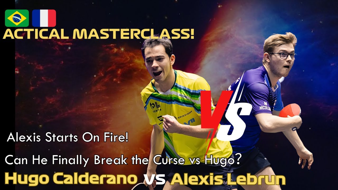 From Blitzed to Bulldozer! Calderano FLIPS the Script in 3 Brutal Sets! ｜Hugo  vs Alexis Lebrun