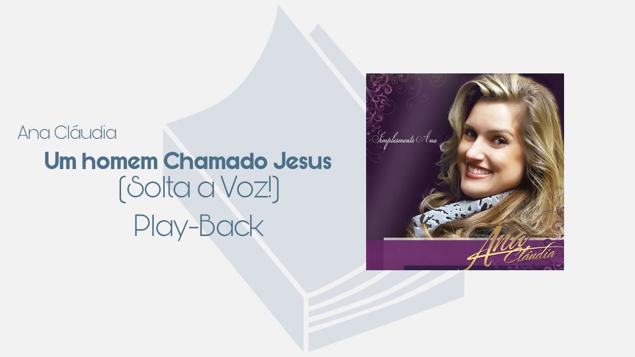 UM HOMEM CHAMADO JESUS - ANA CLÁUDIA (PLAY-BACK COM LETRA)