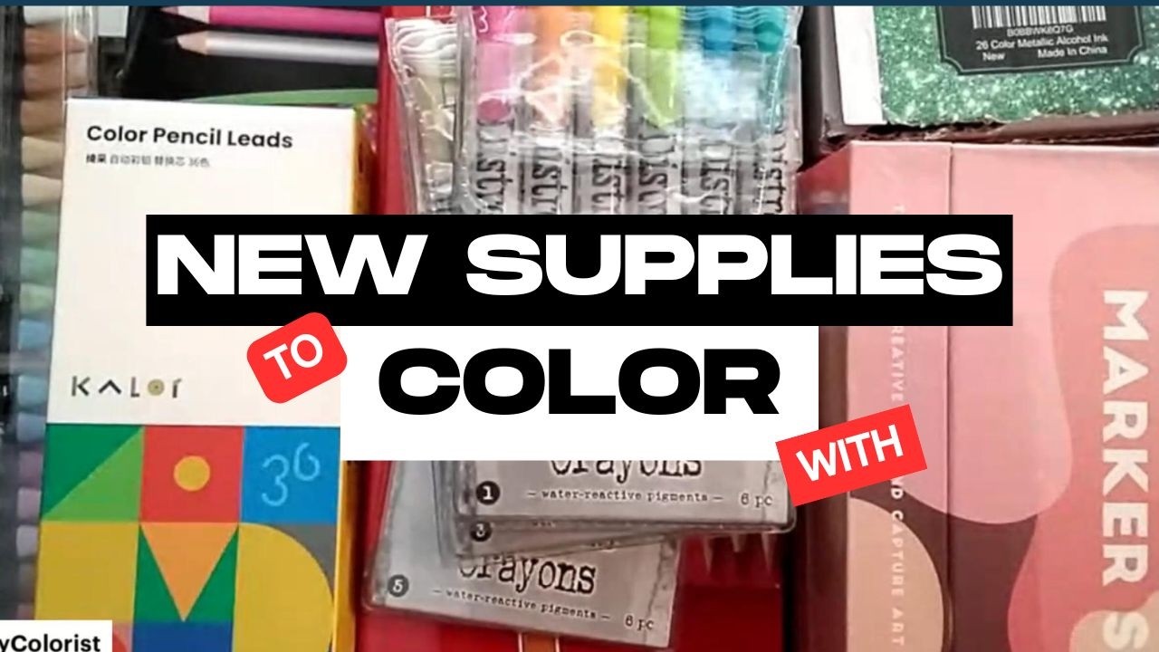 Coloring With Something New |  Coloring Supply Haul Of New Mediums To Color With