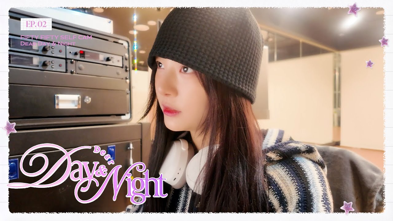 FIFTY FIFTY (피프티피프티) SELF CAM [Dear Day & Night] EP.2