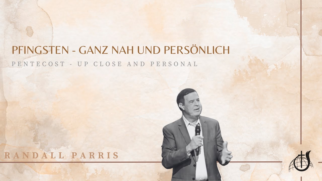 Pfingsten - Ganz Nah und Persönlich | Randall Parris | 07.12.2025