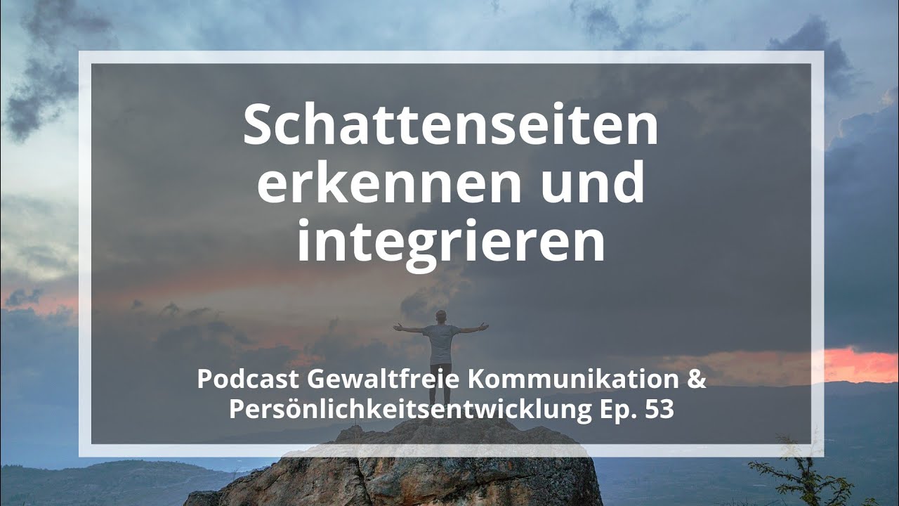 Schattenseiten erkennen und integrieren - Podcast GFK Ep. 53