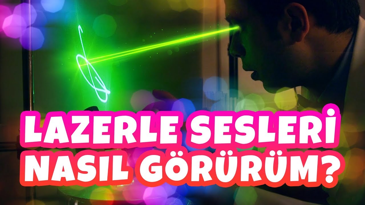 Lazerle Sesleri Nasıl Görürüm?