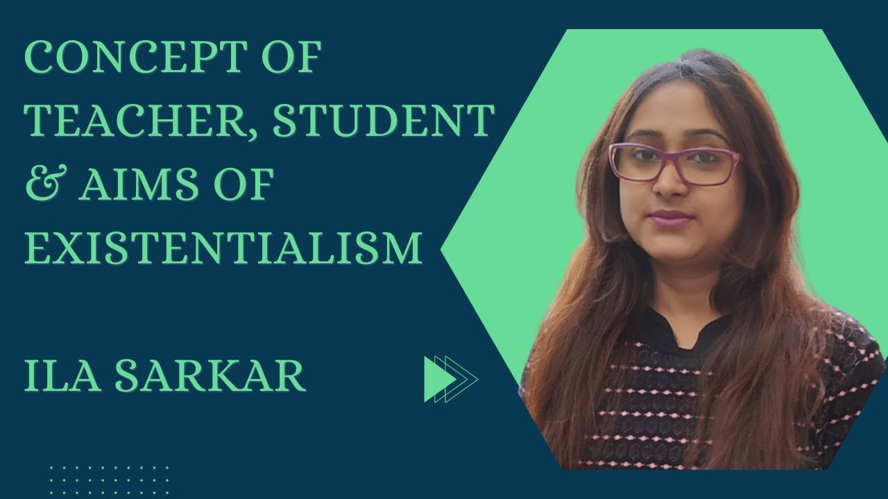 Understanding existentialism & it's aims | Guide to concept of teacher & student in existentialism
