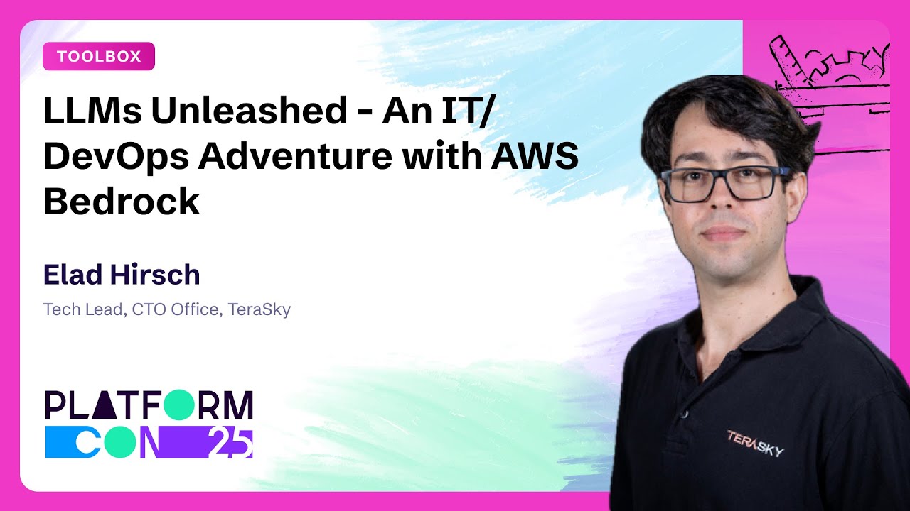 LLMs unleashed: An IT/DevOps adventure with Amazon Bedrock - Elad Hirsch | PlatformCon 2025