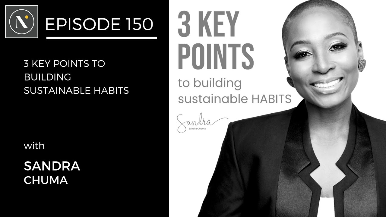 150 | Sandra Chuma - 3 Keys to building sustainable habits (plus a special year-end message)