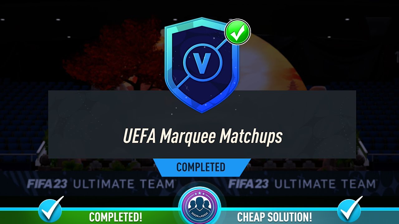 UEFA Marquee Matchups SBC Completed - Cheap Solution & Tips - Fifa 23