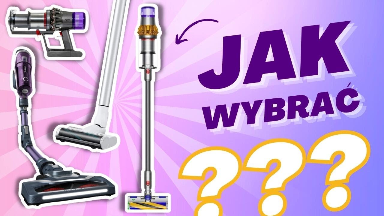 Jak wybrać odkurzacz pionowy? (10 porad zakupowych)