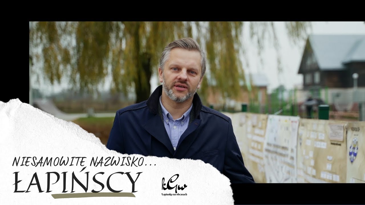 ŁAPIŃSCY- Niesamowite nazwisko, niesamowite miejsca, niesamowite historie...
