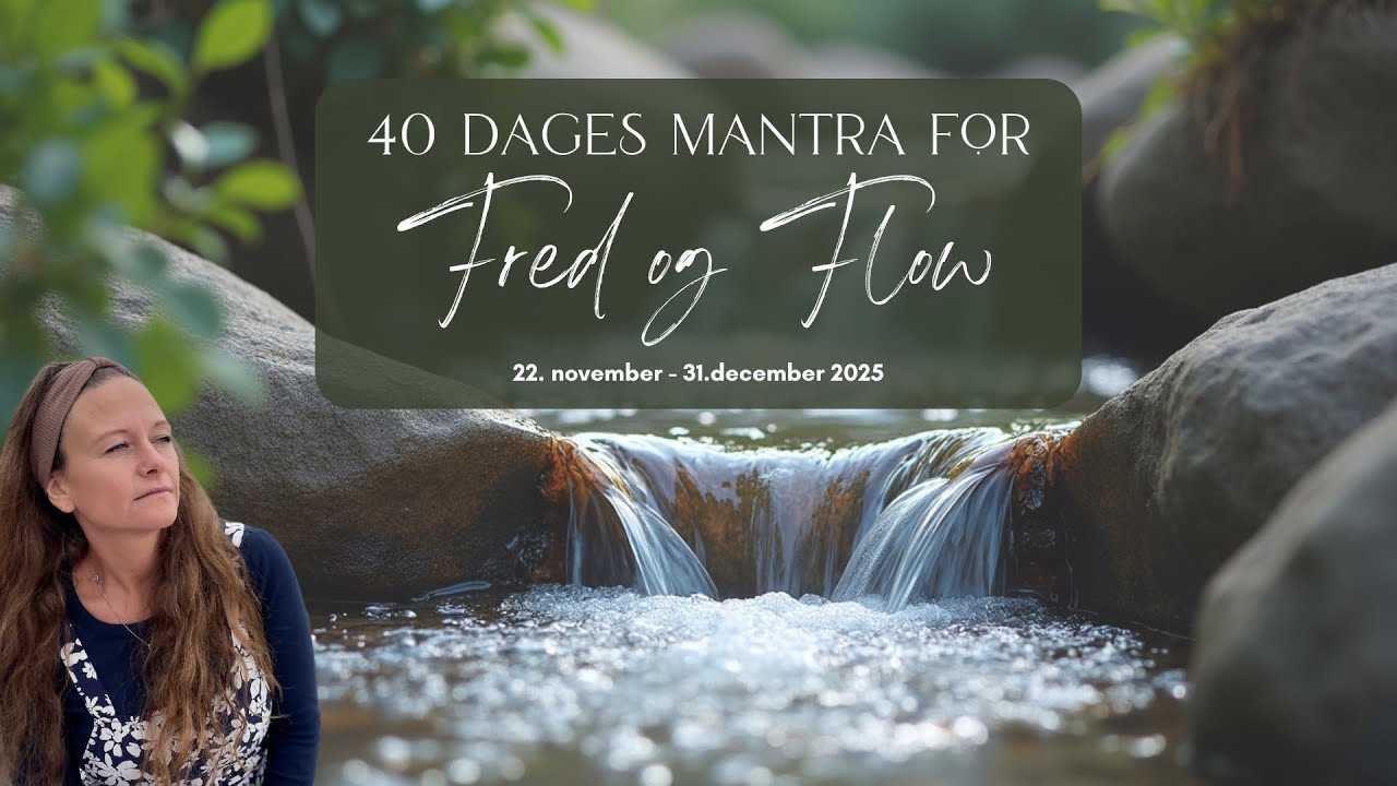 40 dages mantra for FRED og FLOW - intro DAG 1