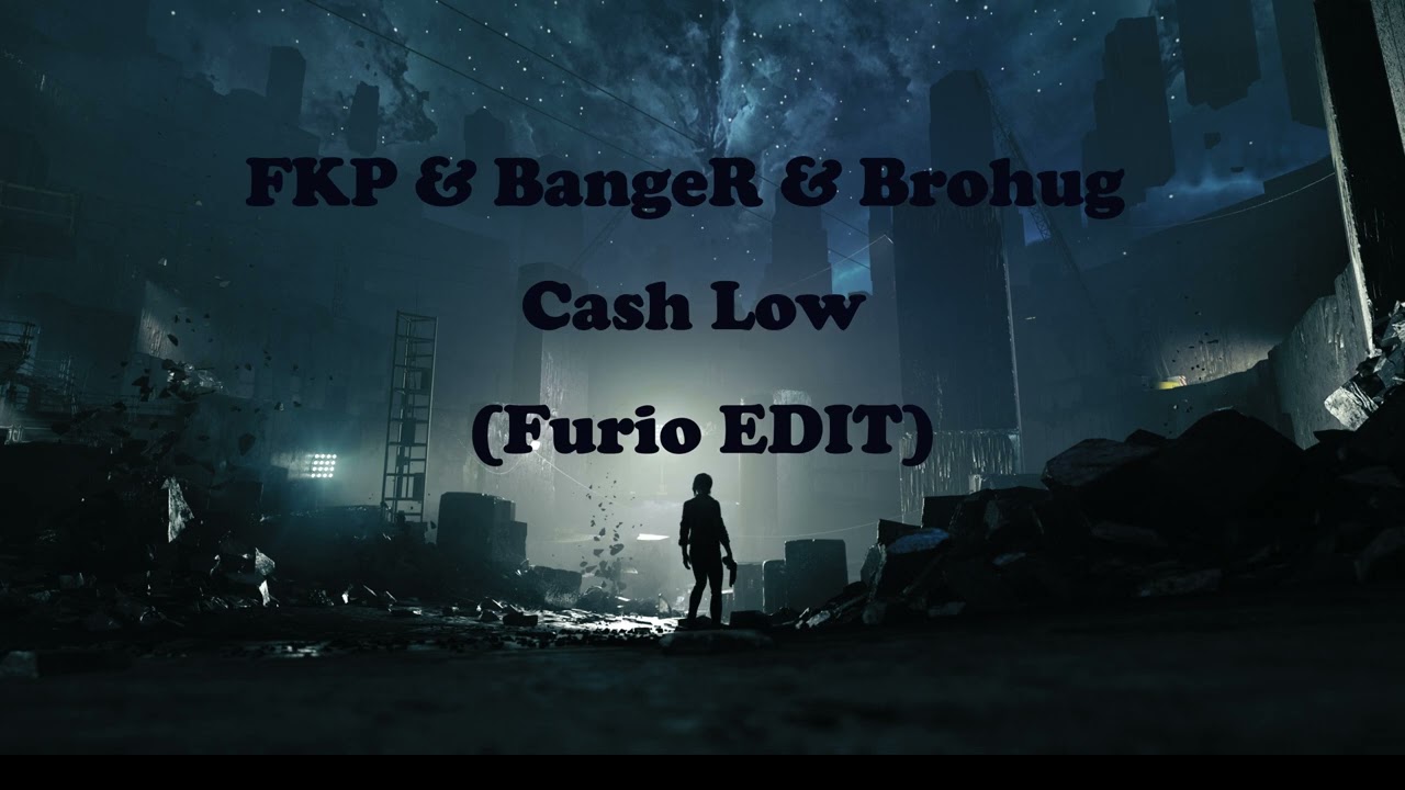 FKP & BangeR & Brohug - Cash Low (FURIO Edit)