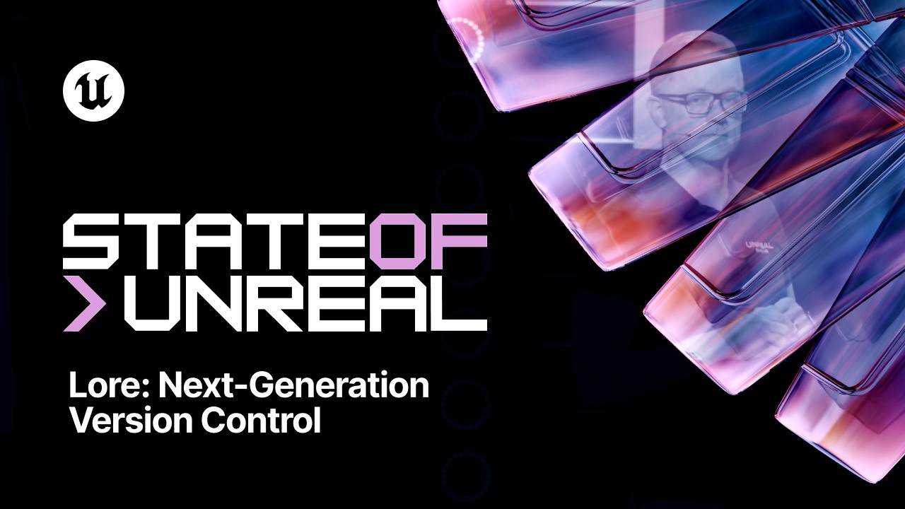 Lore: Next-Generation Version Control | State of Unreal | Unreal Fest Chicago 2026
