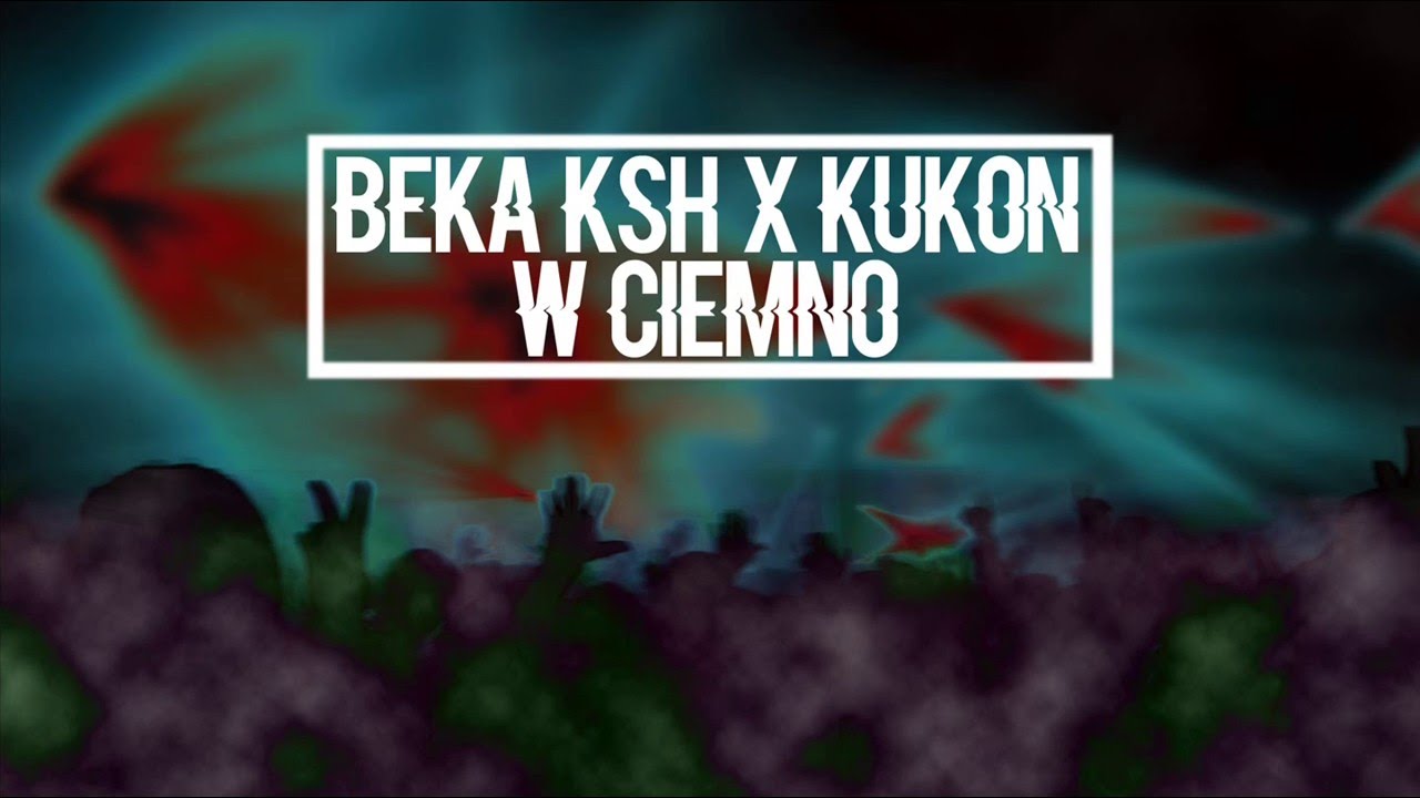 BEKA KSH x KUKON - W CIEMNO