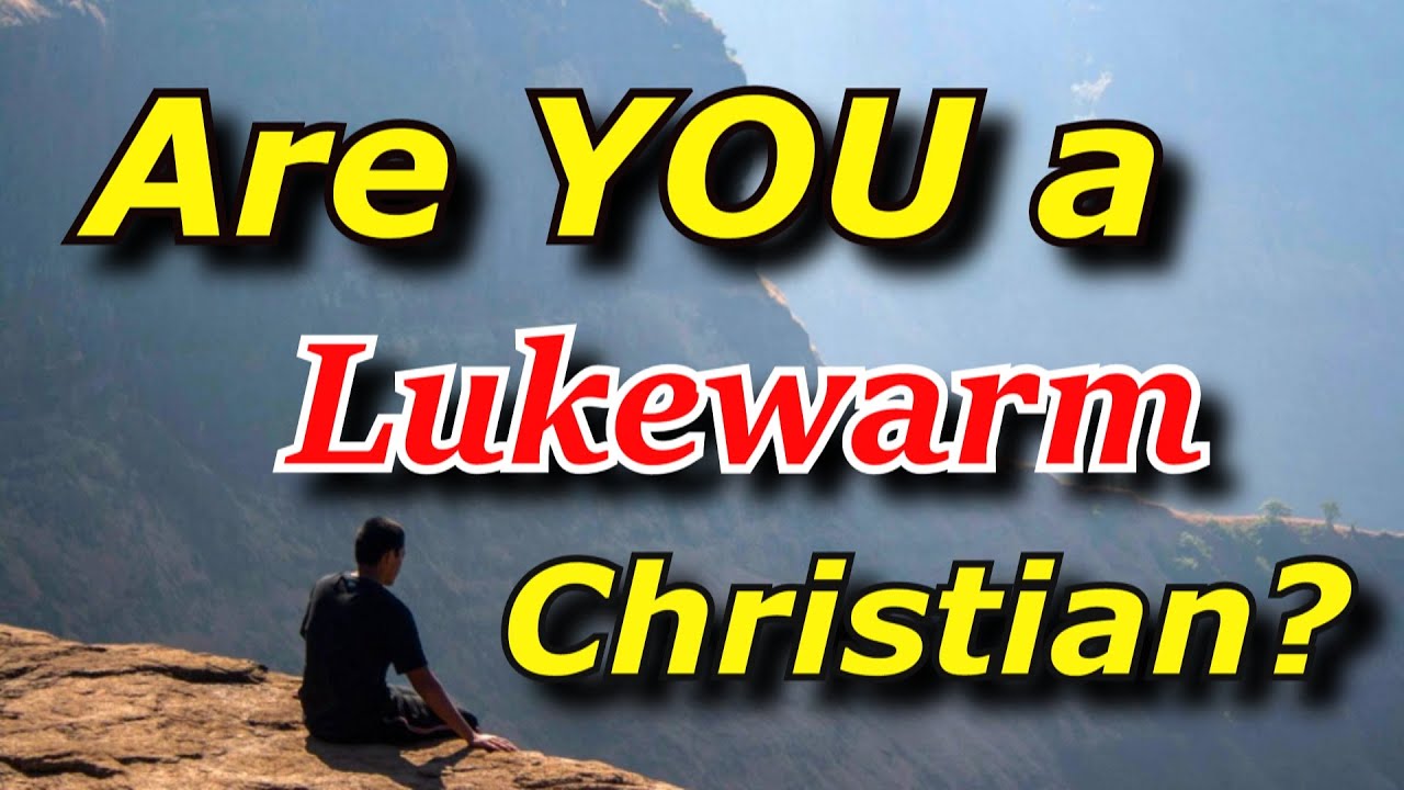 What is a Lukewarm Christian?