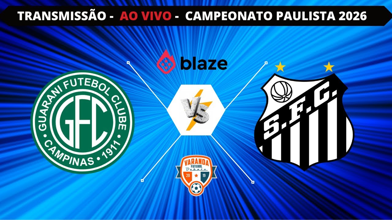 GUARANI  X SANTOS   | AO VIVO | CAMPEONATO PAULISTA  2026 | VARANDA