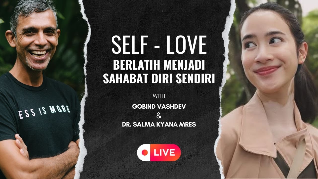 Self Love, Berlatih Menjadi Sahabat Diri Sendiri | Podcast Gobind Vashdev & Dr Salma Kyana MRes