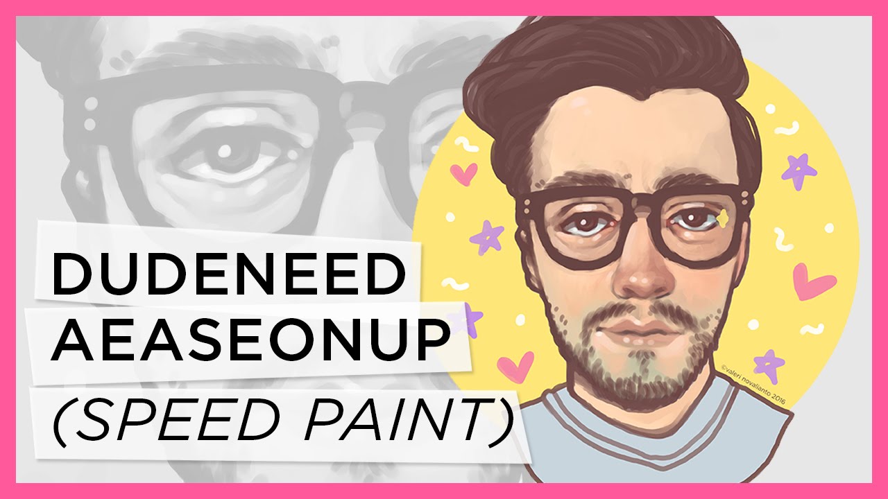 dudeneedaeaseonup Speed Paint by Valeri Novalianto