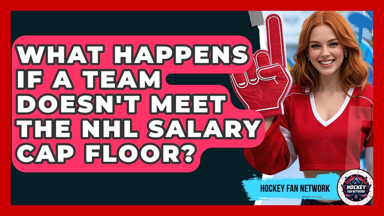 What Happens If A Team Doesn't Meet The NHL Salary Cap Floor? - Hockey Fan Network