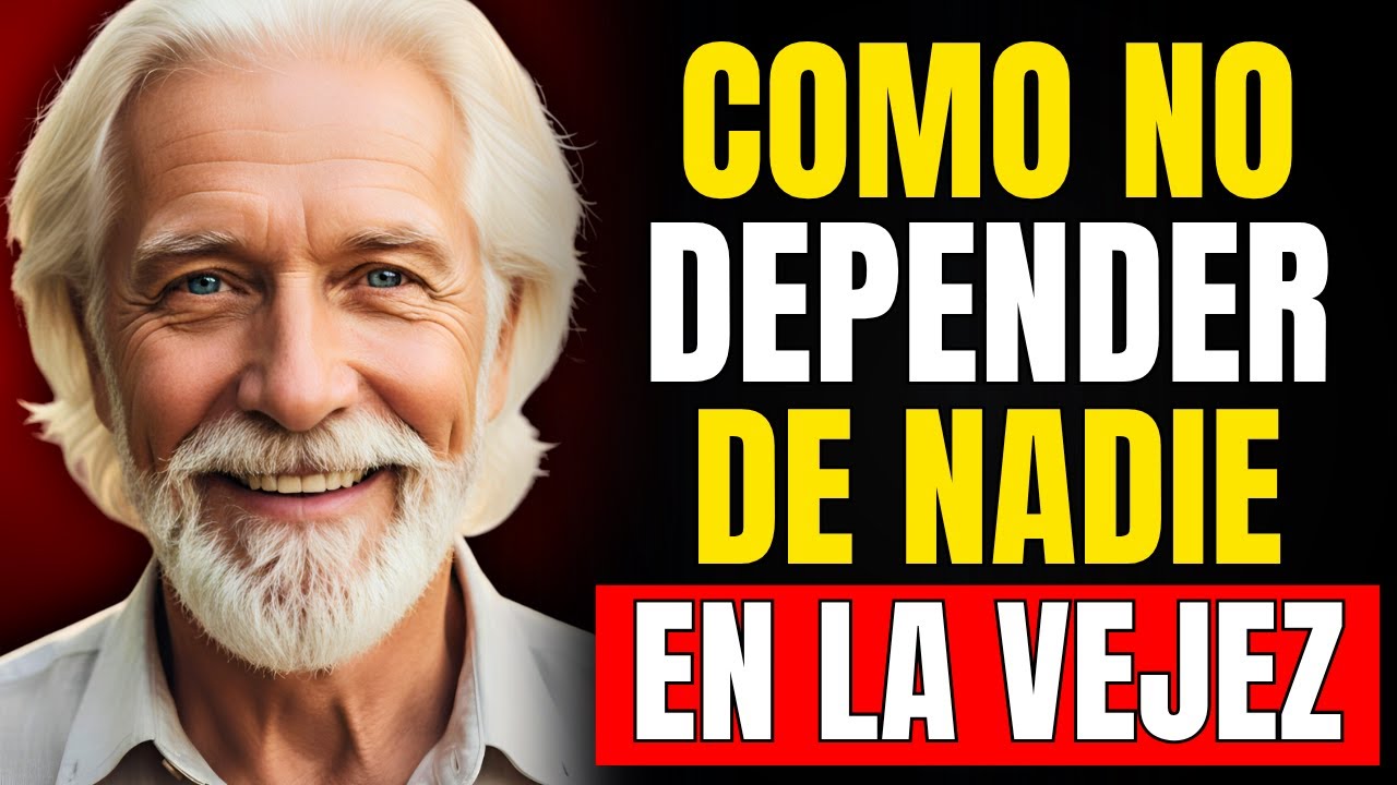 C&oacute;mo Prepararte para No Depender de Nadie en la Vejez: 10 Consejos &Uacute;tiles para Adultos Mayores