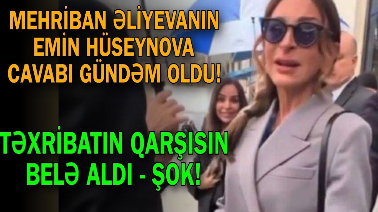 Mehriban Əliyevanın Emin Hüseynova cavabı gündəm oldu - Təxribatın qarşısı belə alındı 