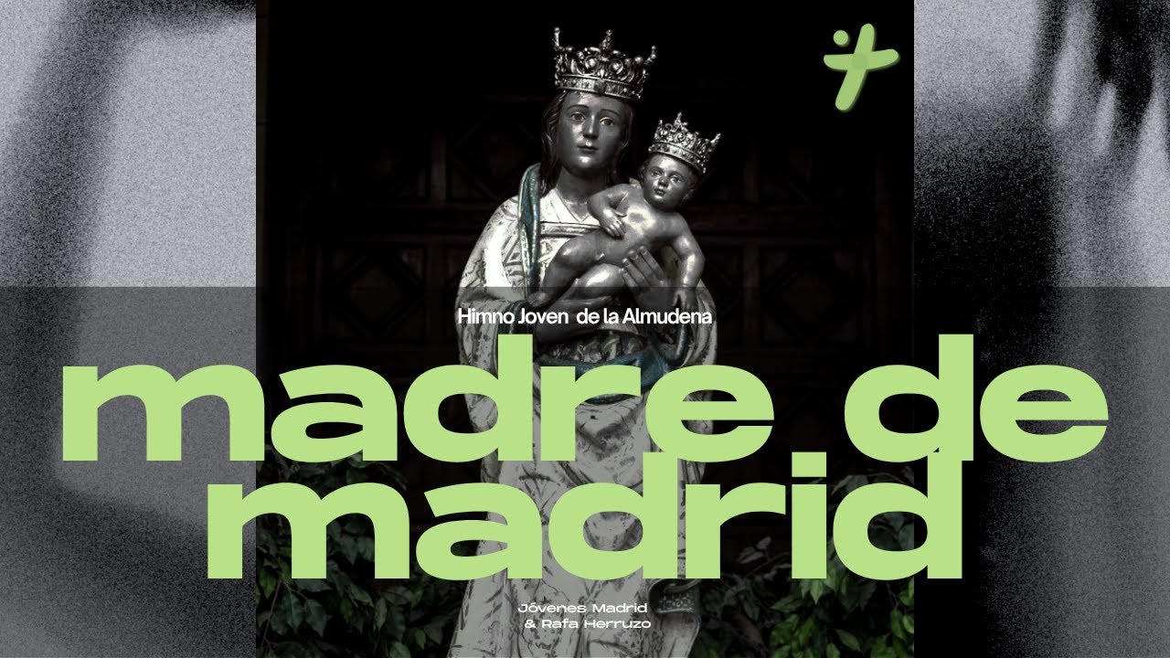 Madre de Madrid (Himno Joven de la Almudena) | Jóvenes Madrid y Rafa Herruzo