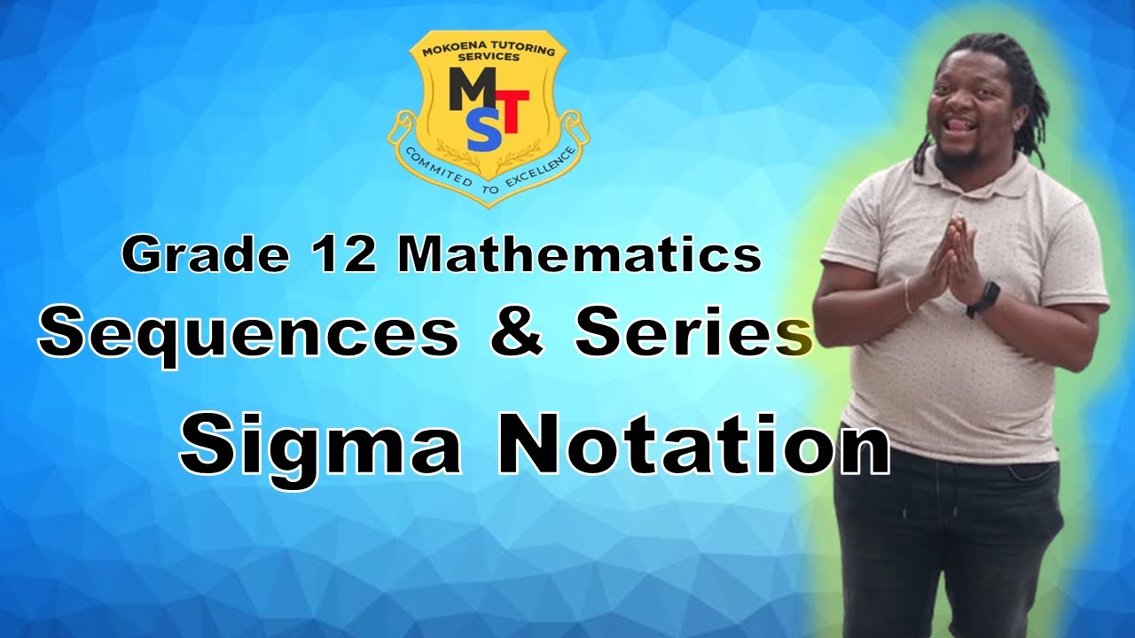 GRADE 12 MATHEMATICS: SIGMA NOTATION