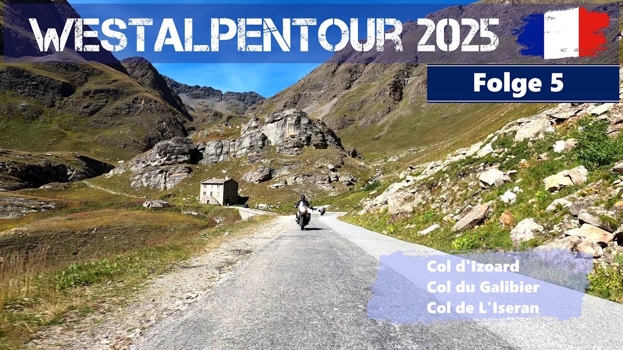 Route des Grandes Alpes | Col d'Izoard | Col du Galibier | Col de L'Iseran - F5 Westalpentour 2025