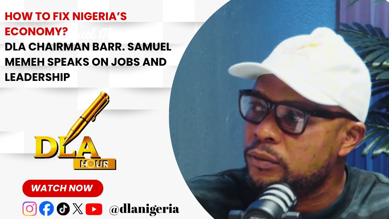 How to Fix Nigeria’s Economy? | DLA Chairman Barr. Samuel Memeh Speaks on Jobs And Leadership