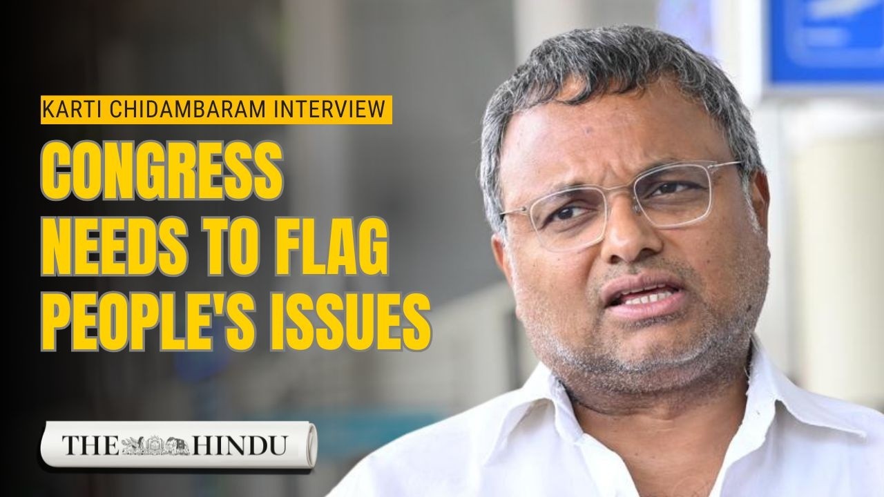 In conversation with Congress MP Karti Chidambaram | The Hindu interview