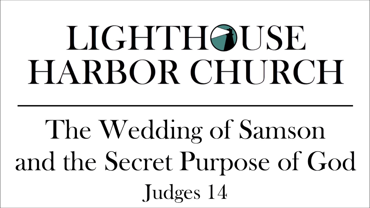 Judges 14 - The Wedding of Samson and the Secret Purpose of God - Josh Tollison