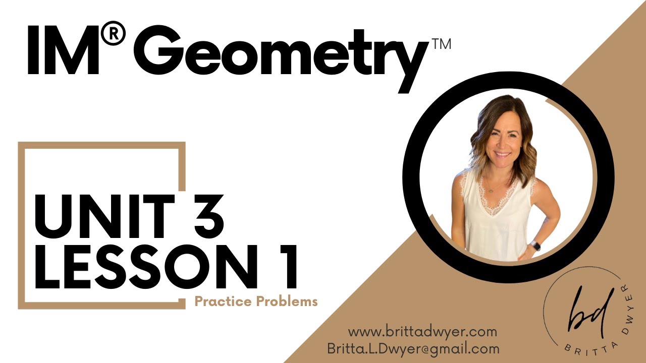 Unit 3 Lesson 1 Practice Problems IM® GeometryTM authored by Illustrative Mathematics®