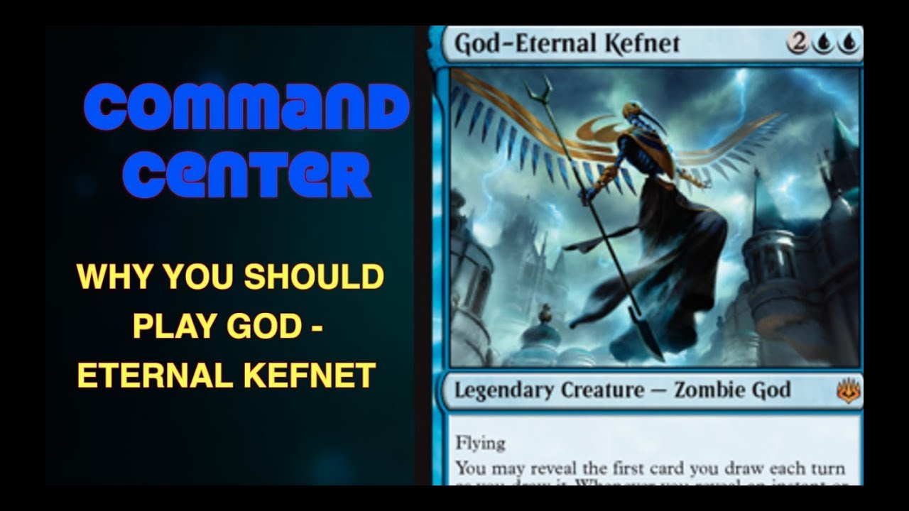 Command Center #39 | God-Eternal Kefnet  | Magic: the Gathering EDH