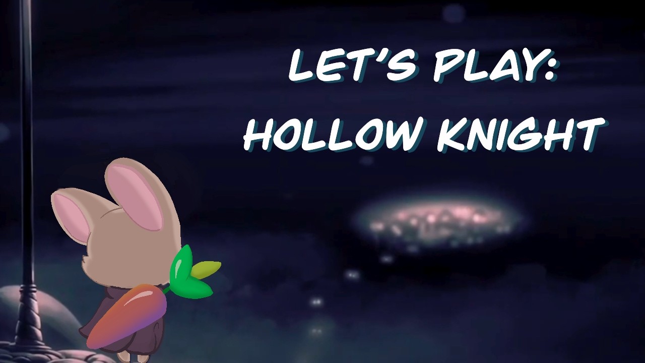 Let's Play || Hollowknight!