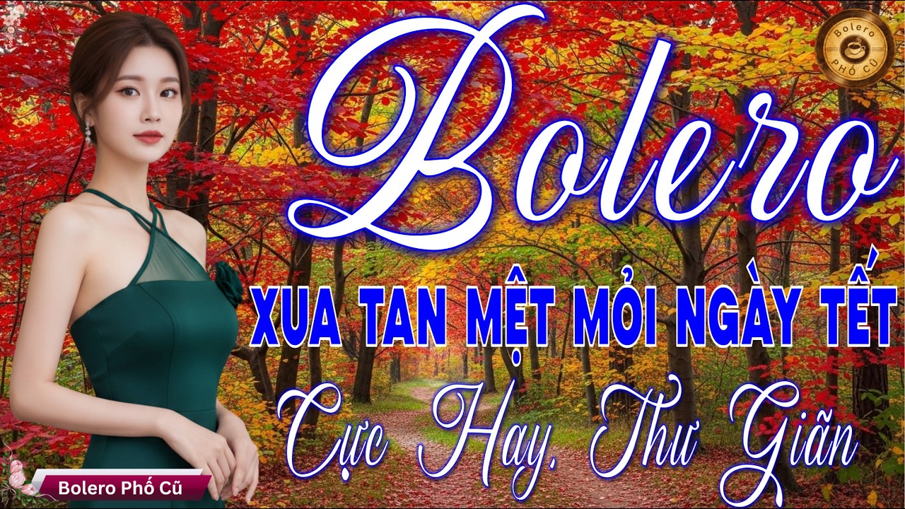 LK BOLERO TRỮ TÌNH MỚI ĐÉT 2026 - Nhạc Vàng Xưa Chọn Lọc Vừa Ra Lò XUA TAN MỆT MỎI NGÀY TẾT & ÊM TAI