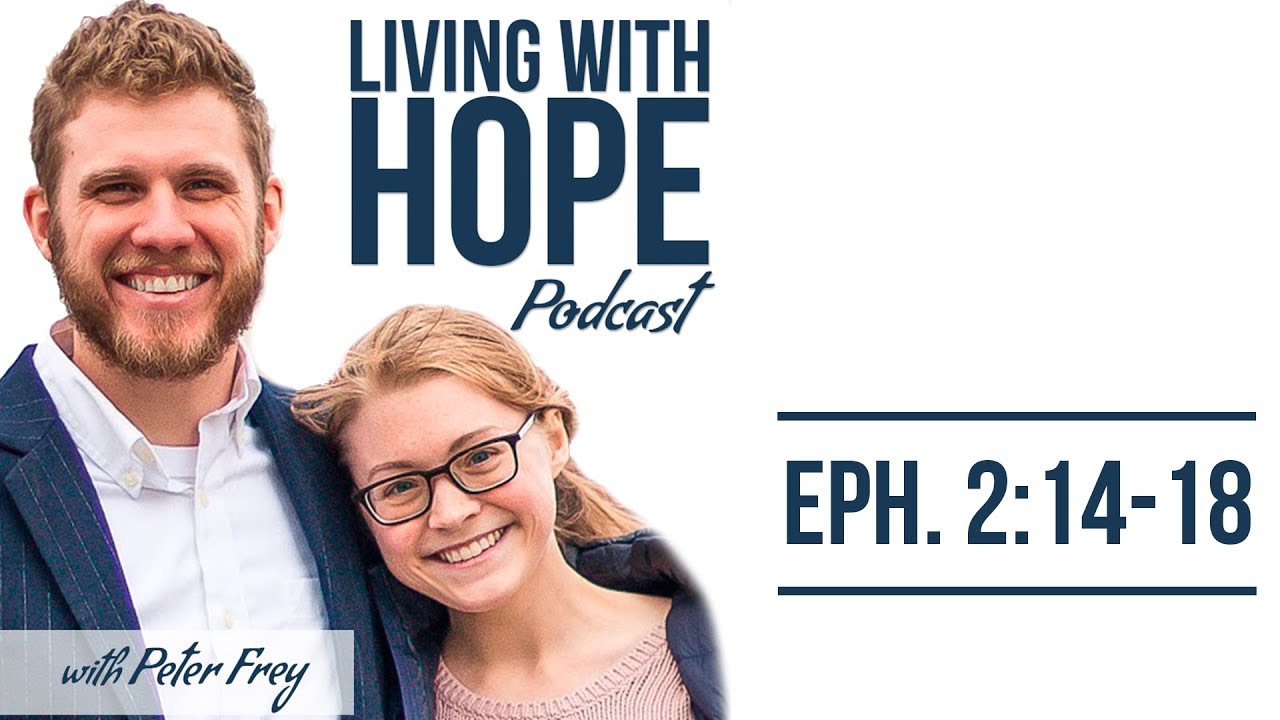 RECONCILIATION | Ephesians 2:14-18 | Living with Hope Podcast - Ep. 14
